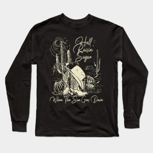 Hell Raisin' Sugar When The Sun Goes Down Hat Cowgirl Long Sleeve T-Shirt